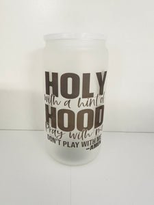 Holy With A Hint Glass Can