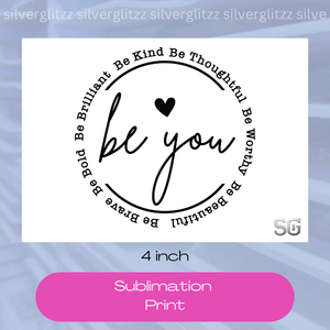 Be You (4in Sub Print)