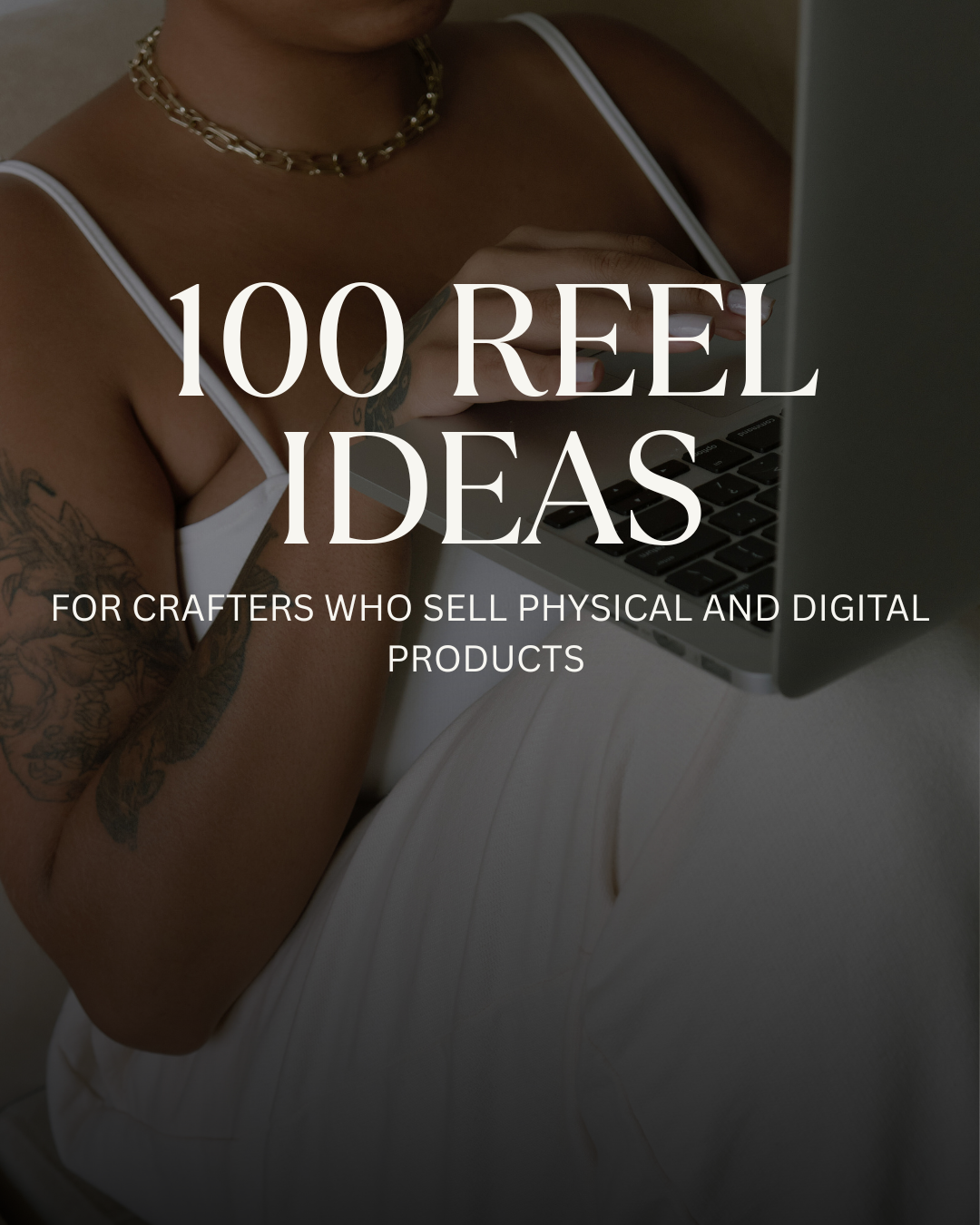100 REEL Ideas for crafters who sell physical and digital products