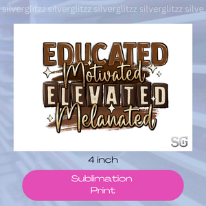 Educated, Motivated (4in Sub Print)