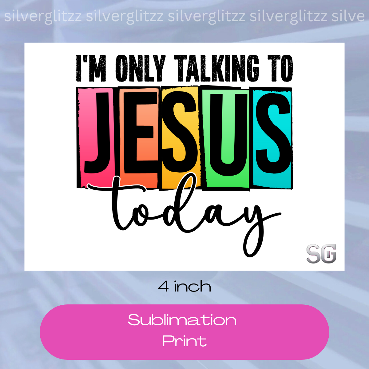 Only Talking To Jesus (4in Sub Print)