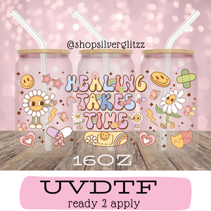 Healing Takes Time | UV DTF 16oz Glass Can Wrap