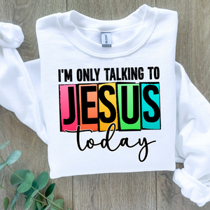 I'm Only Talking to Jesus (CF01) DTF Transfer